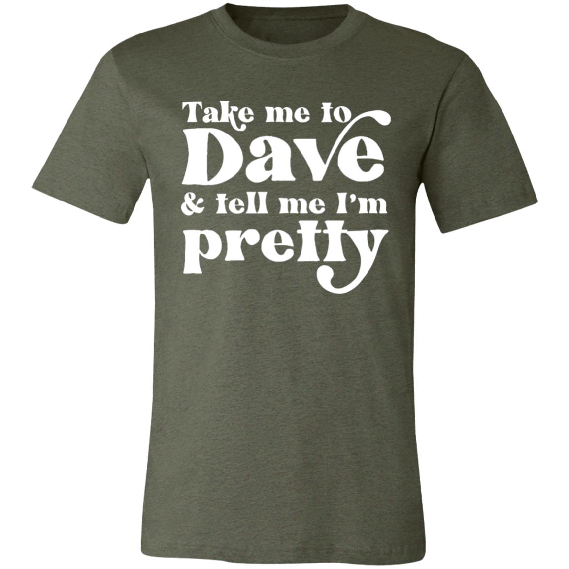 Take Me To Dave and Tell Me I'm Pretty Unisex T-Shirt | DMB Tour Merch