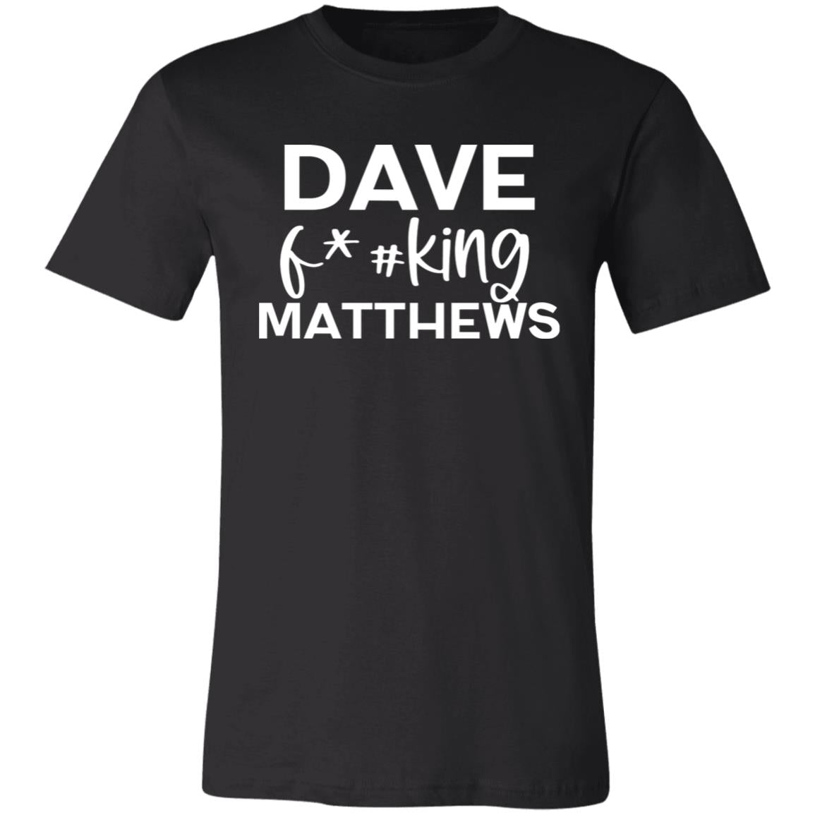 Dave F@#!king Matthews Shirt | DMB Tee | Unisex Super Soft Premium Graphic T-Shirt