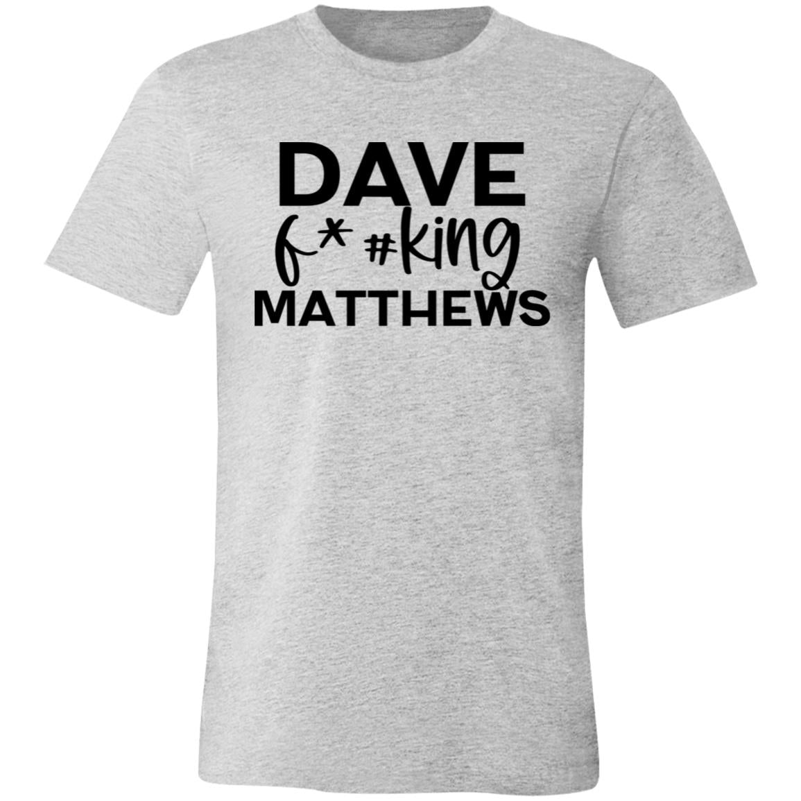 Dave F@#!king Matthews Shirt | DMB Tee | Unisex Super Soft Premium Graphic T-Shirt