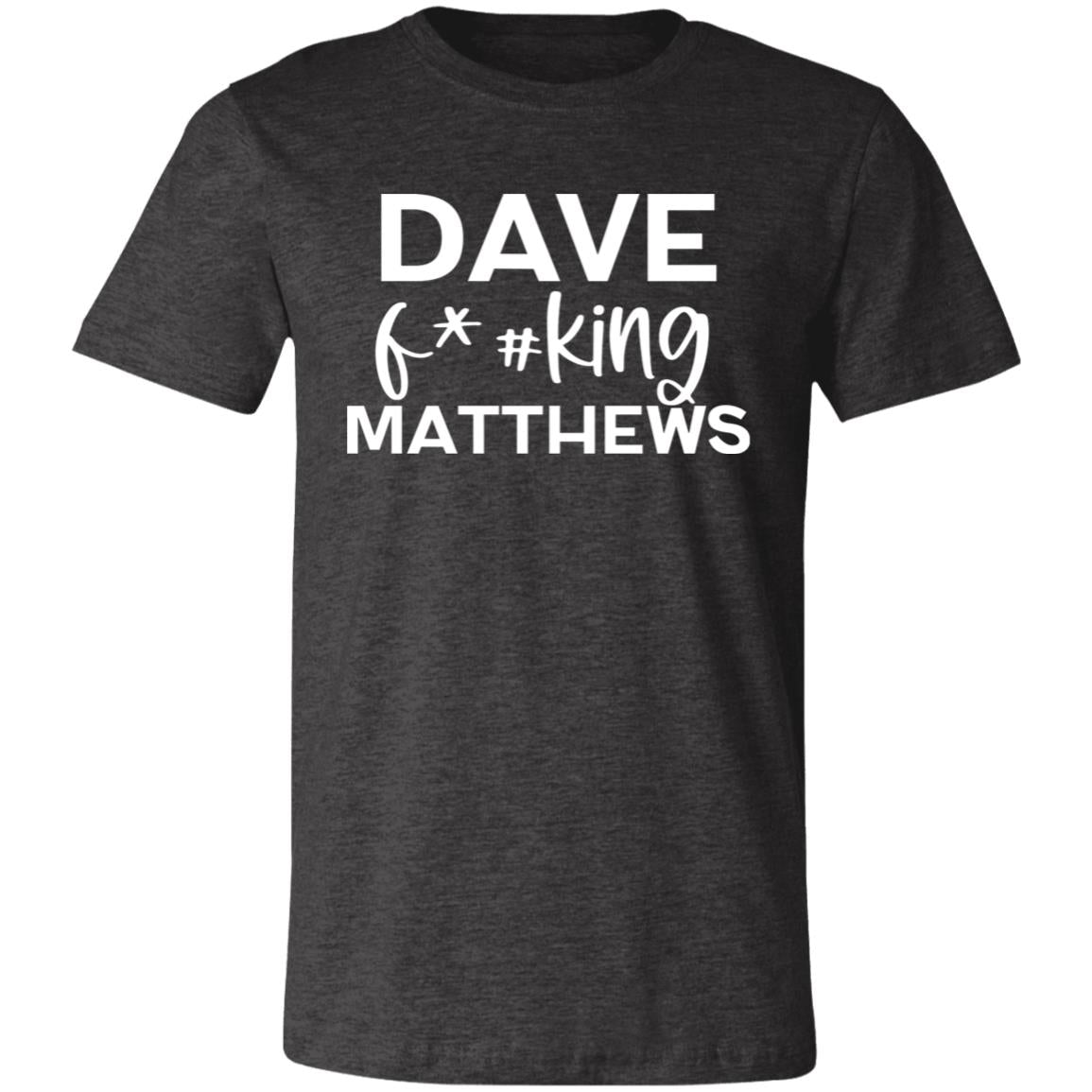 Dave F@#!king Matthews Shirt | DMB Tee | Unisex Super Soft Premium Graphic T-Shirt