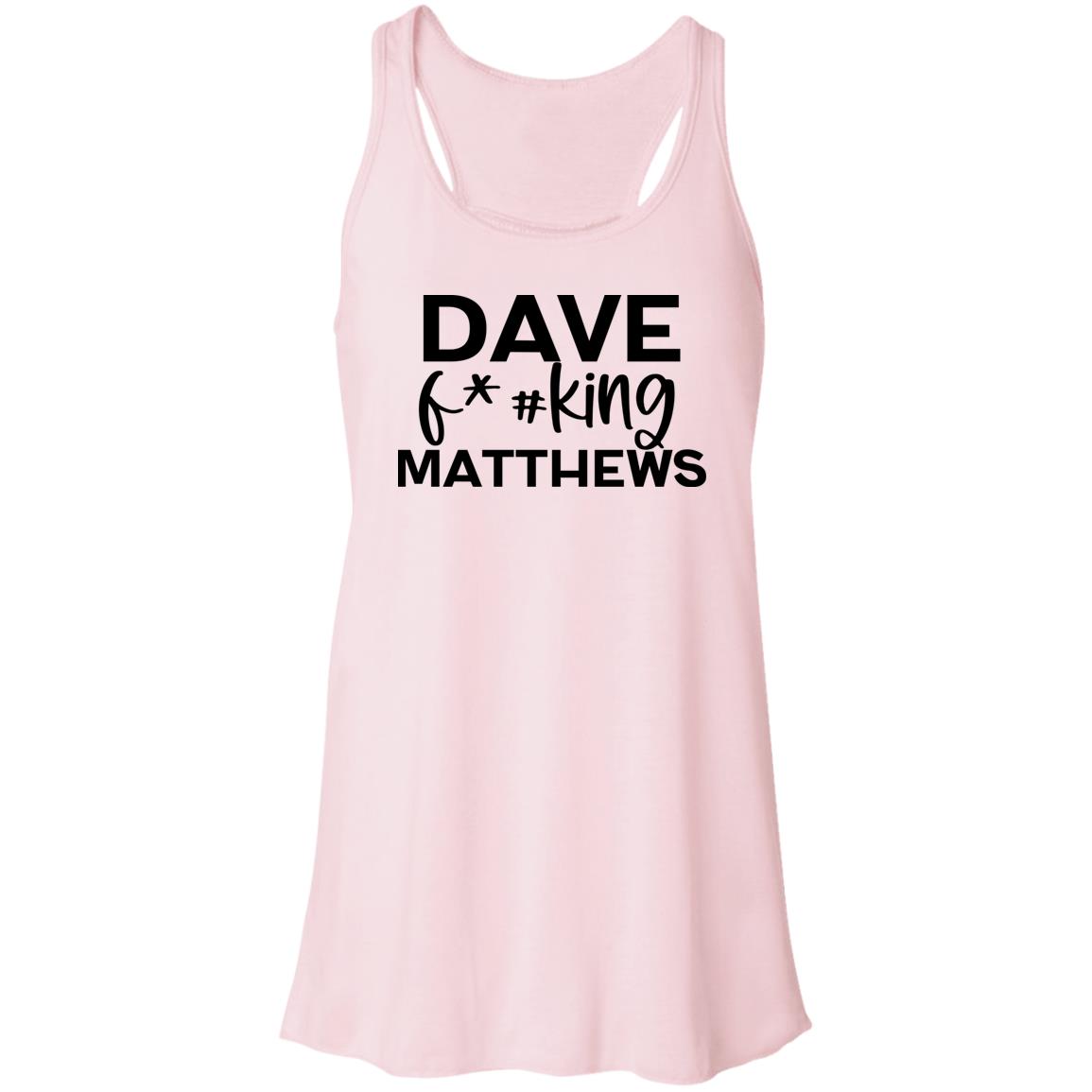 Dave F@#!king Matthews Flowy Tank | DMB Ladies Flowy Tank Top