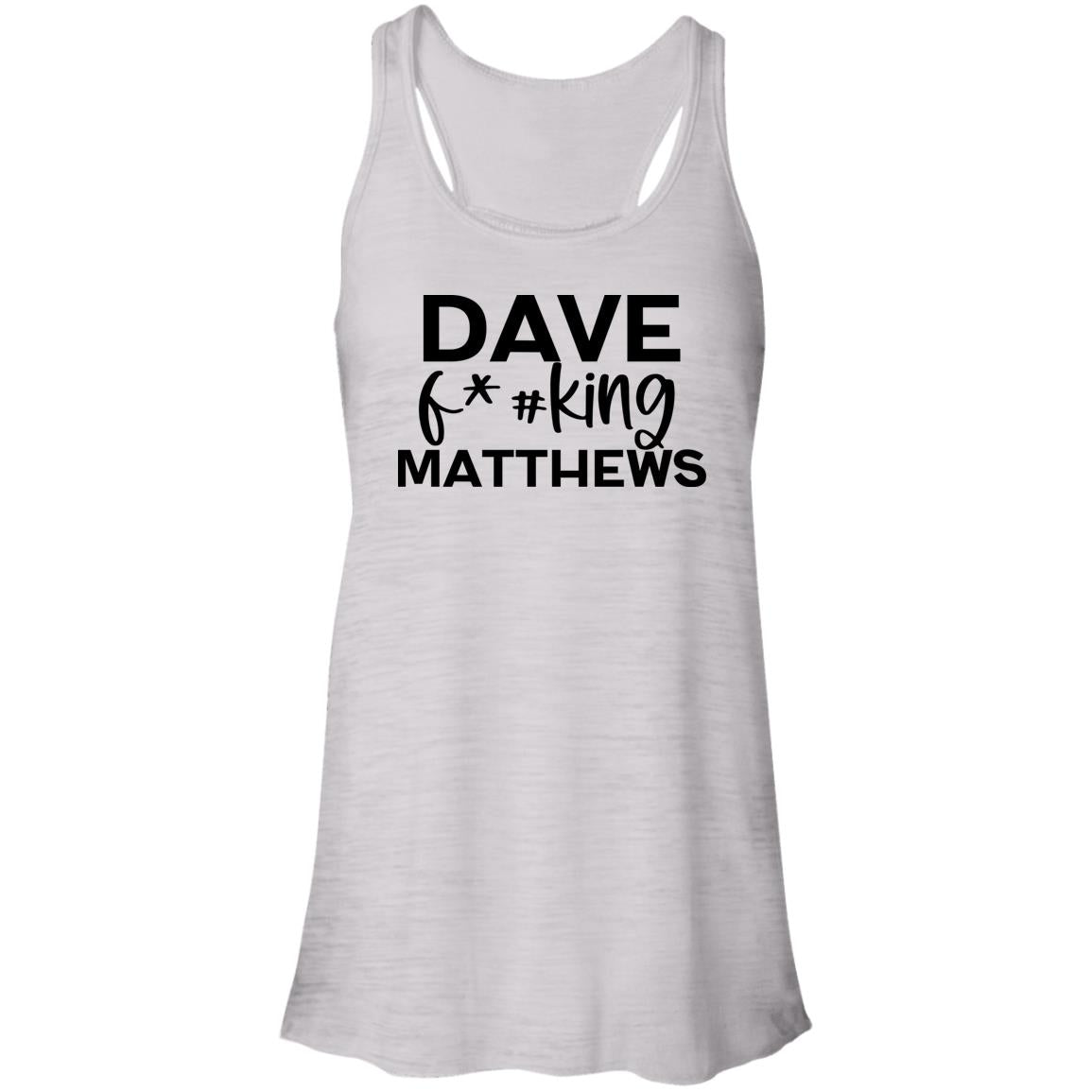 Dave F@#!king Matthews Flowy Tank | DMB Ladies Flowy Tank Top