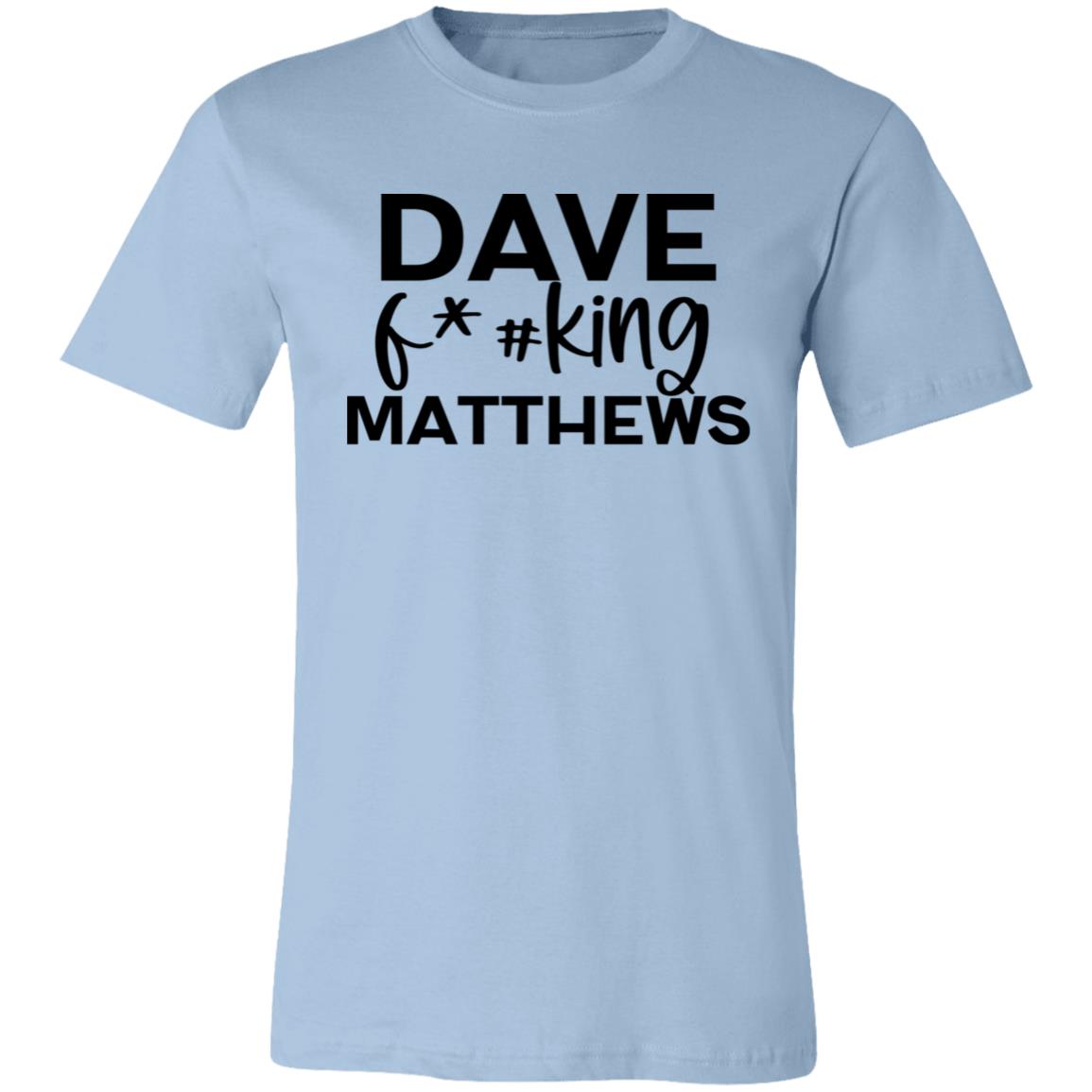 Dave F@#!king Matthews Shirt | DMB Tee | Unisex Super Soft Premium Graphic T-Shirt