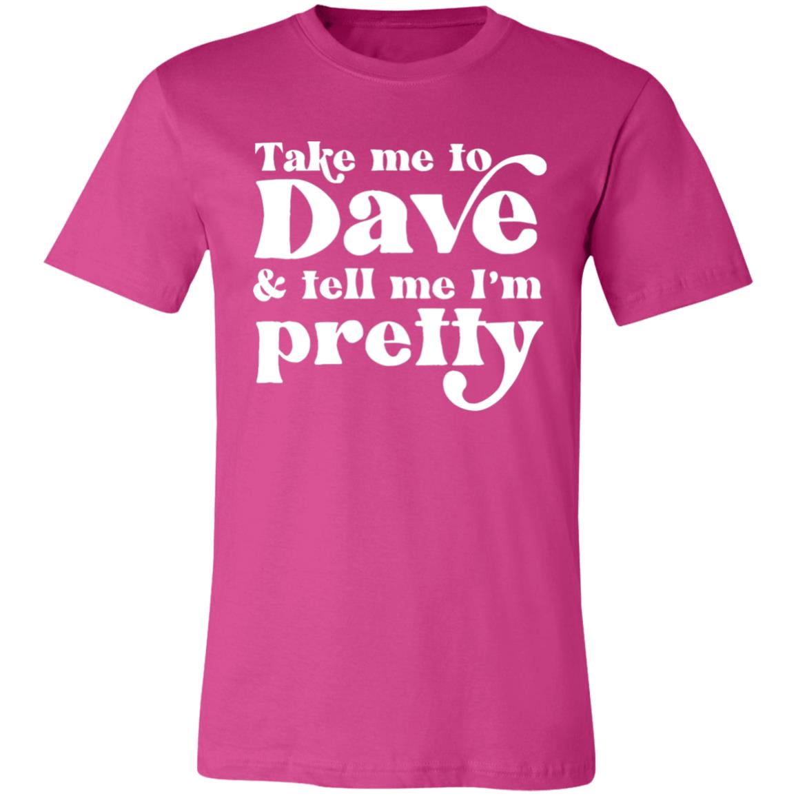 Take Me To Dave and Tell Me I'm Pretty Unisex T-Shirt | DMB Tour Merch