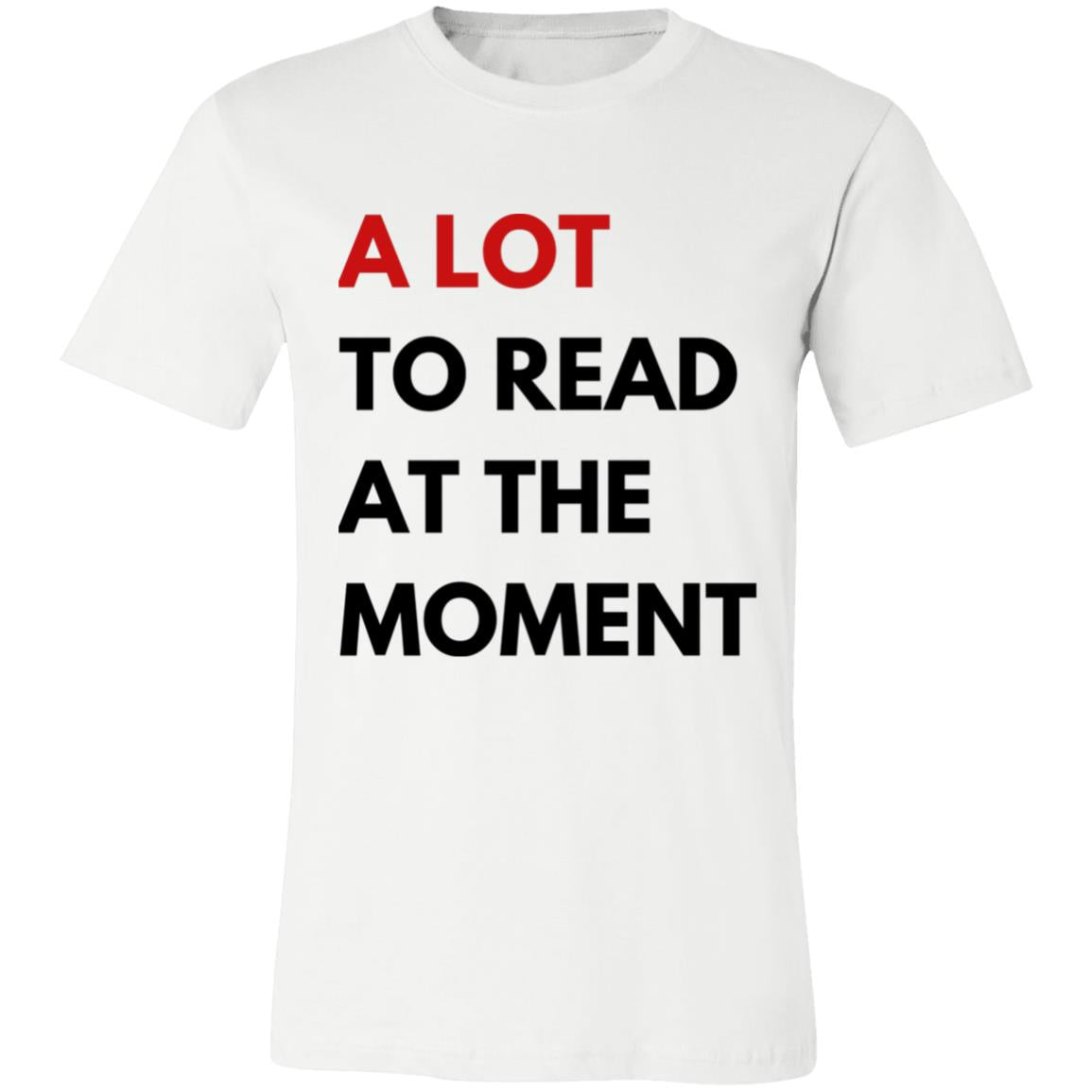 A Lot To Read At The Moment Tee | Swift Eras Reading T-Shirt | Funny Librarian Shirt