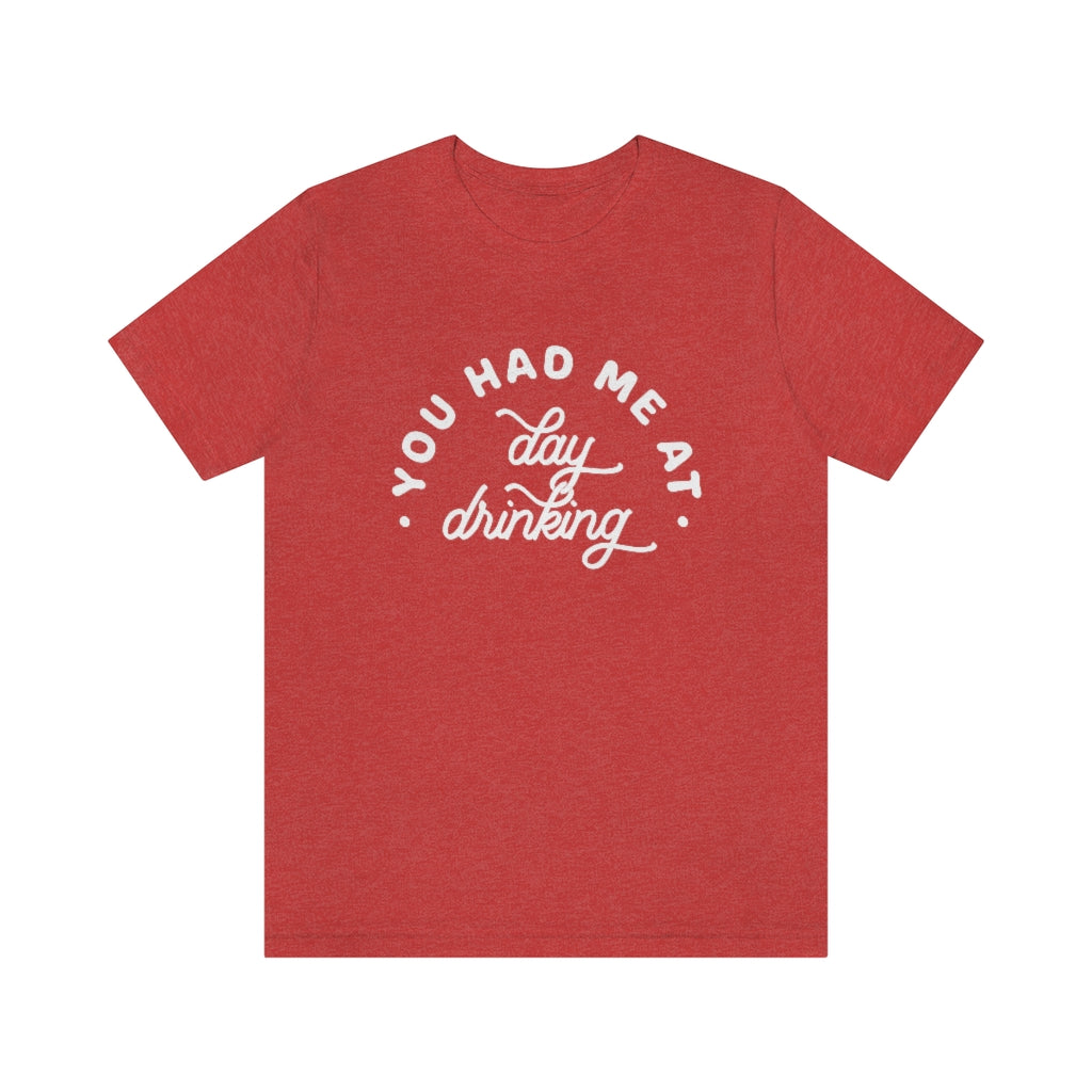 You Had Me At Day Drinking Premium Graphic T-Shirt