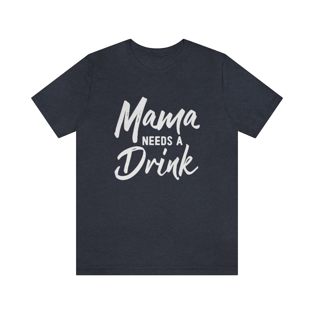 Mama Needs A Drink Graphic T-Shirt