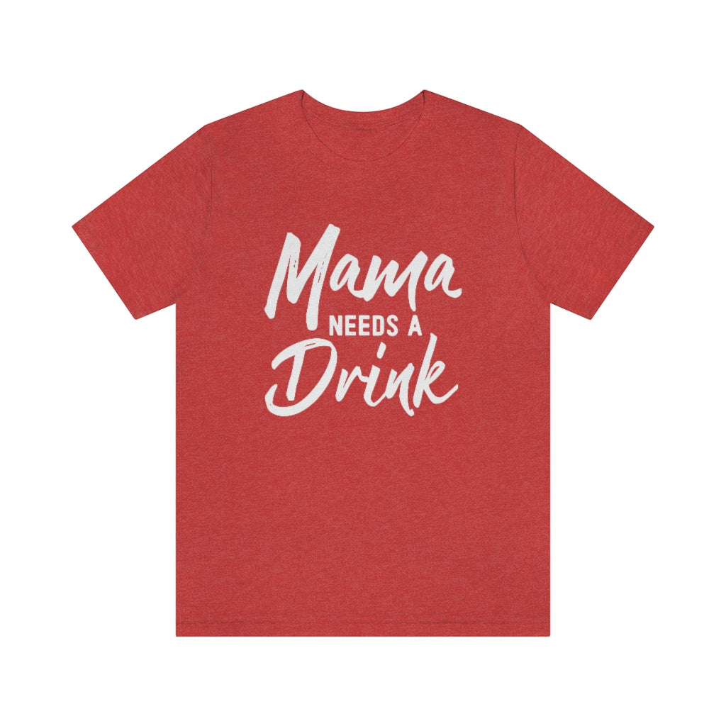 Mama Needs A Drink Graphic T-Shirt