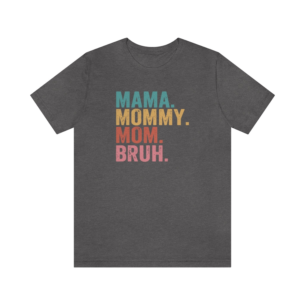 Mama Mommy Mom Bruh | Funny Mom Life Distressed Graphic Tee