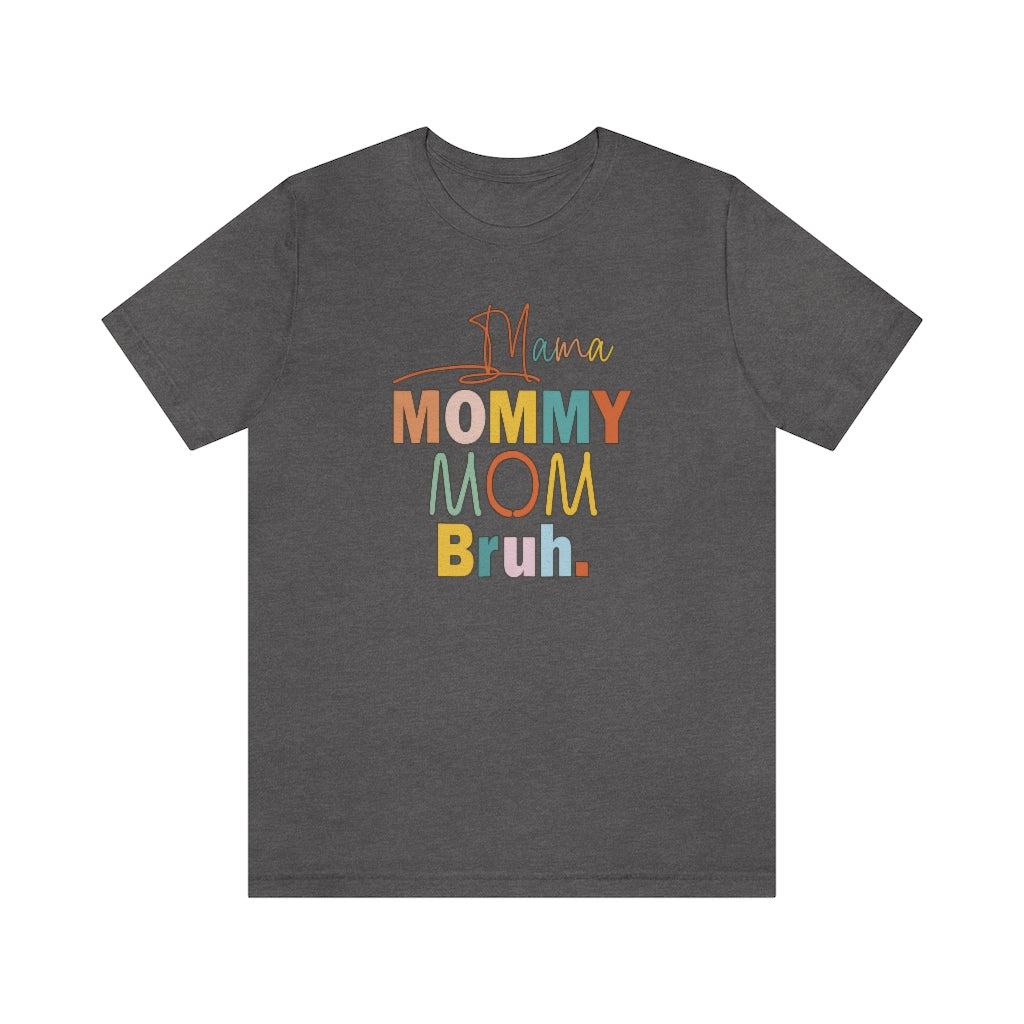 Mama Mommy Mom Bruh | Funny Mom Life Graphic Tee