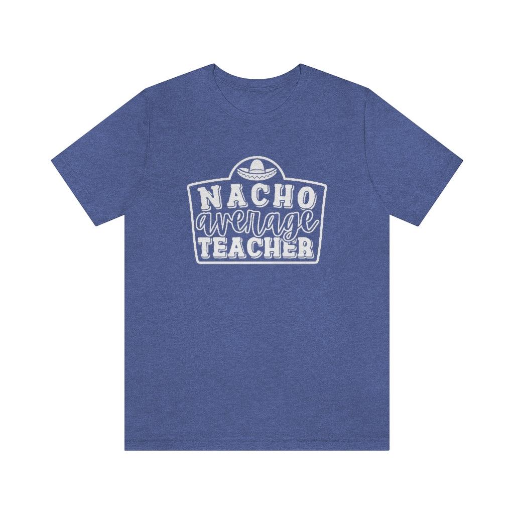Nacho Average Teacher Funny Teacher Cinco De Mayo Graphic T-Shirt