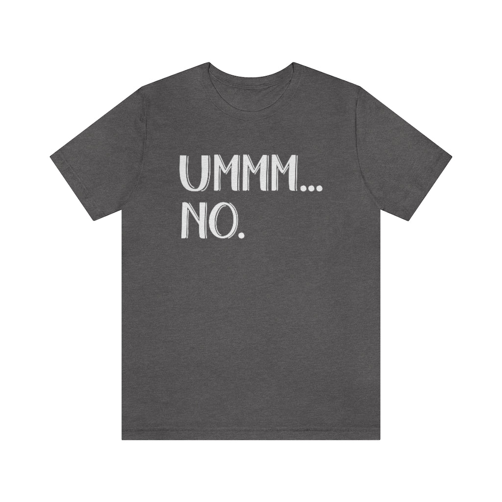 Ummm No Funny Ladies Sarcastic Graphic T-Shirt