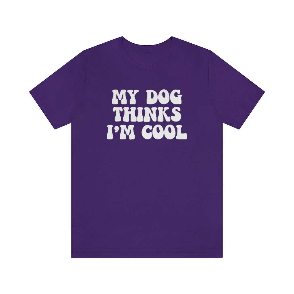 My Dog Thinks I'm Cool | Dog Lover Tee | Unisex Super Soft Premium Graphic T-Shirt