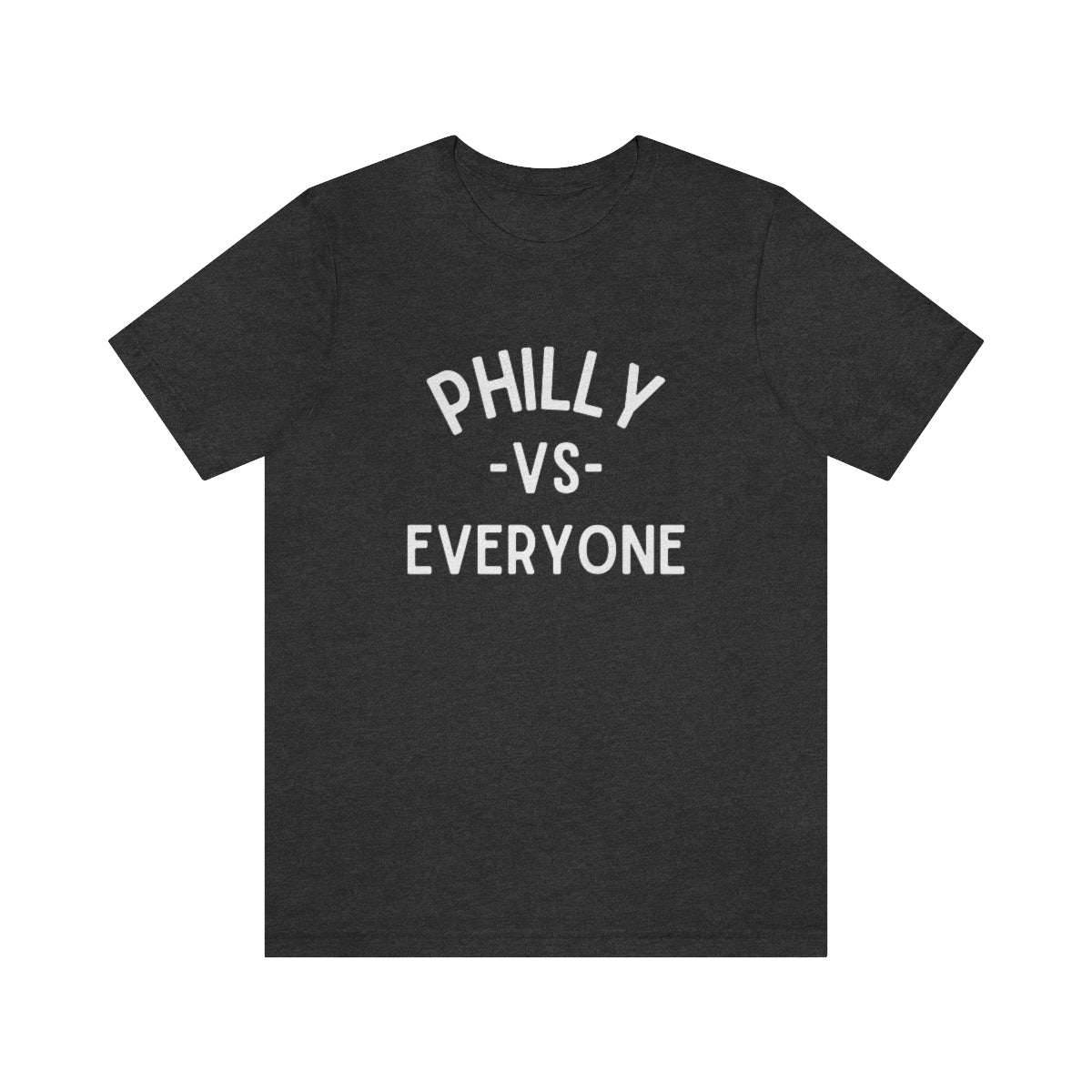 Philly Vs Everyone Shirt | Phillies Eagles Flyers Sixers Shirt | Funny Philadelphia Sports Graphic T-Shirt