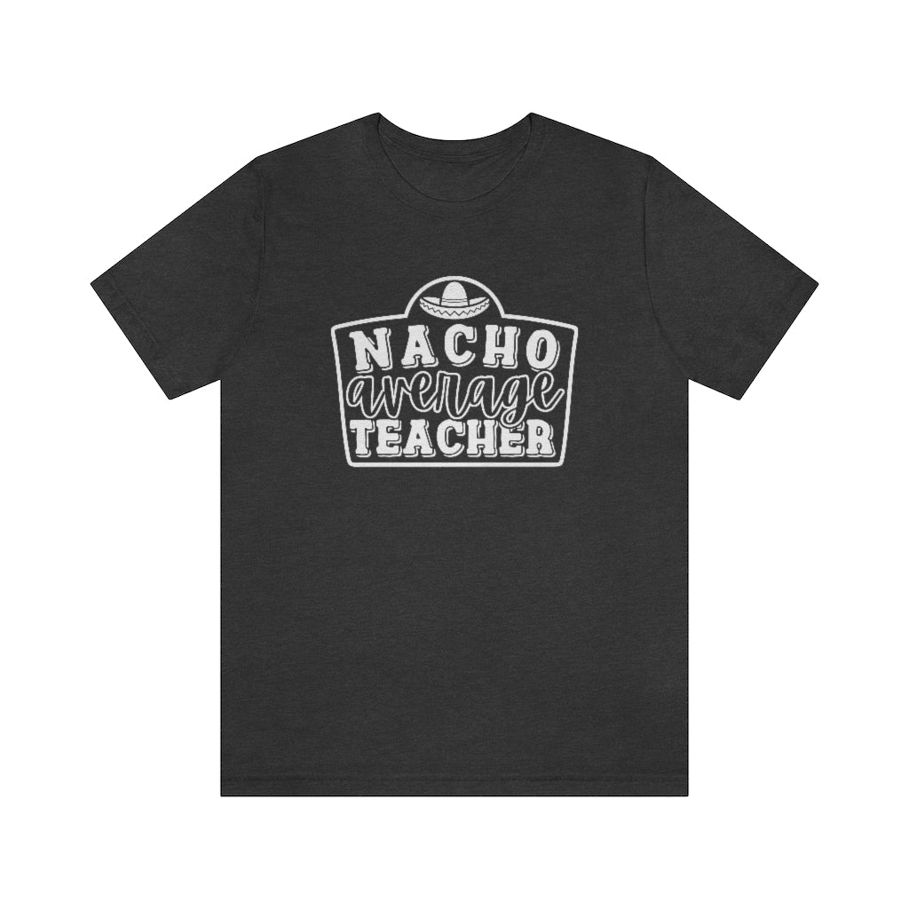 Nacho Average Teacher Funny Teacher Cinco De Mayo Graphic T-Shirt