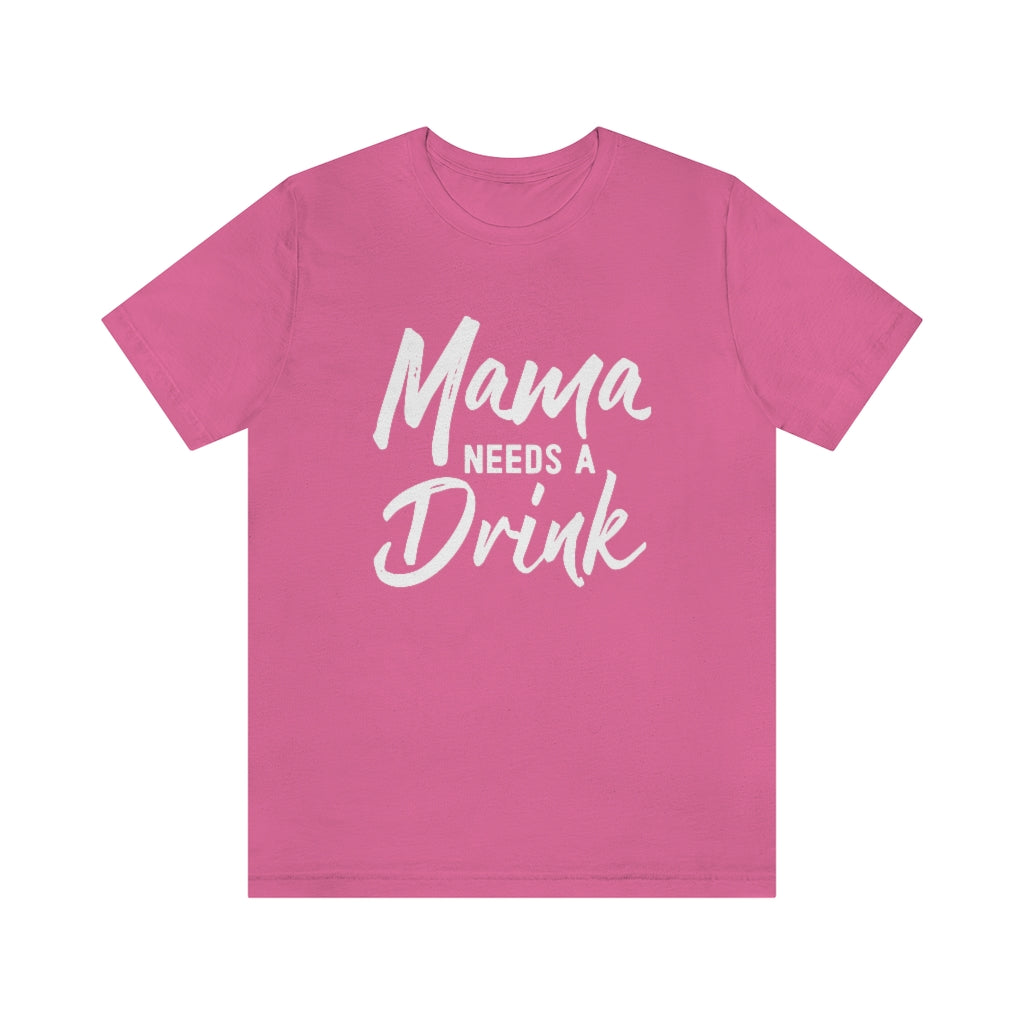 Mama Needs A Drink Graphic T-Shirt