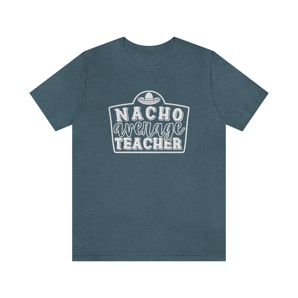 Nacho Average Teacher Funny Teacher Cinco De Mayo Graphic T-Shirt