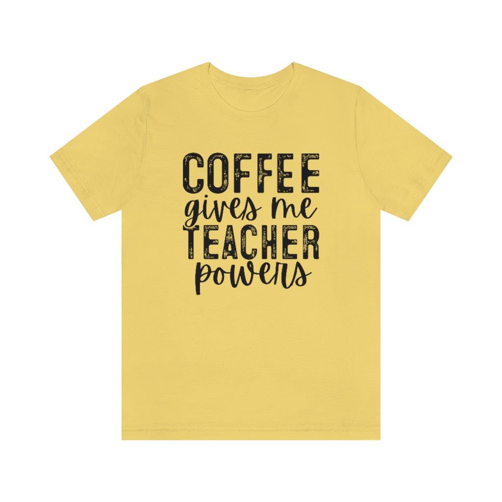 Coffee Gives Me Teacher Powers Graphic T-Shirt