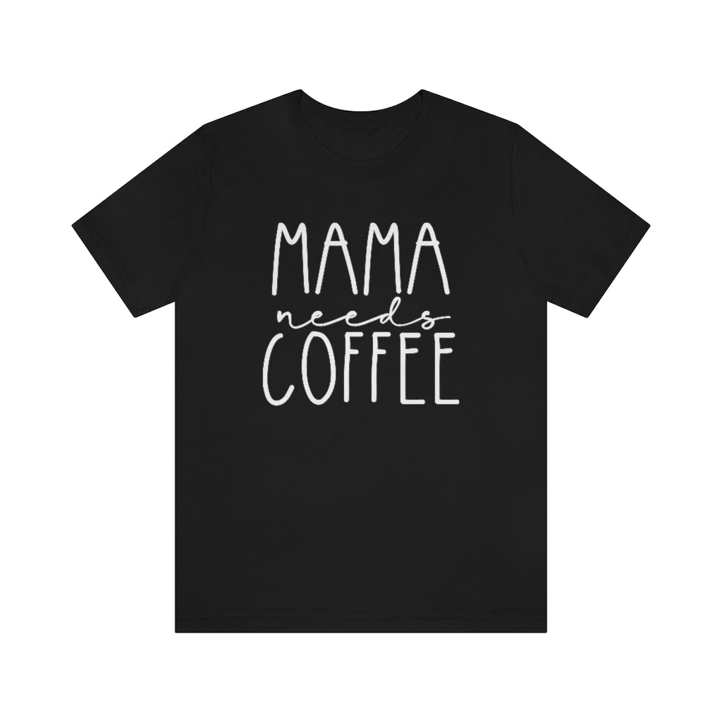 Mama Needs Coffee Mom Graphic T-Shirt
