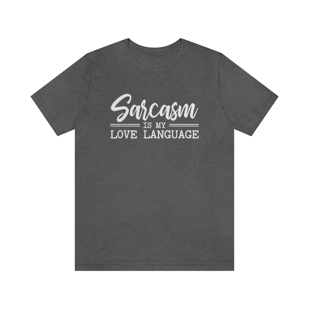 Sarcasm Is My Love Language Funny Graphic T-Shirt