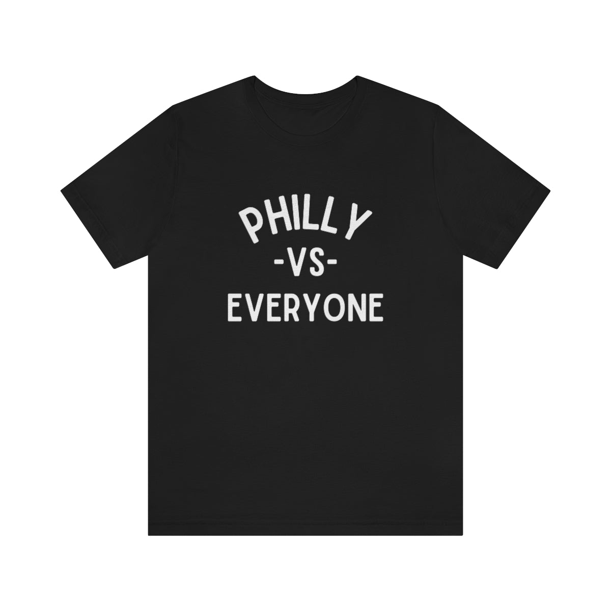 Philly Vs Everyone Shirt | Phillies Eagles Flyers Sixers Shirt | Funny Philadelphia Sports Graphic T-Shirt