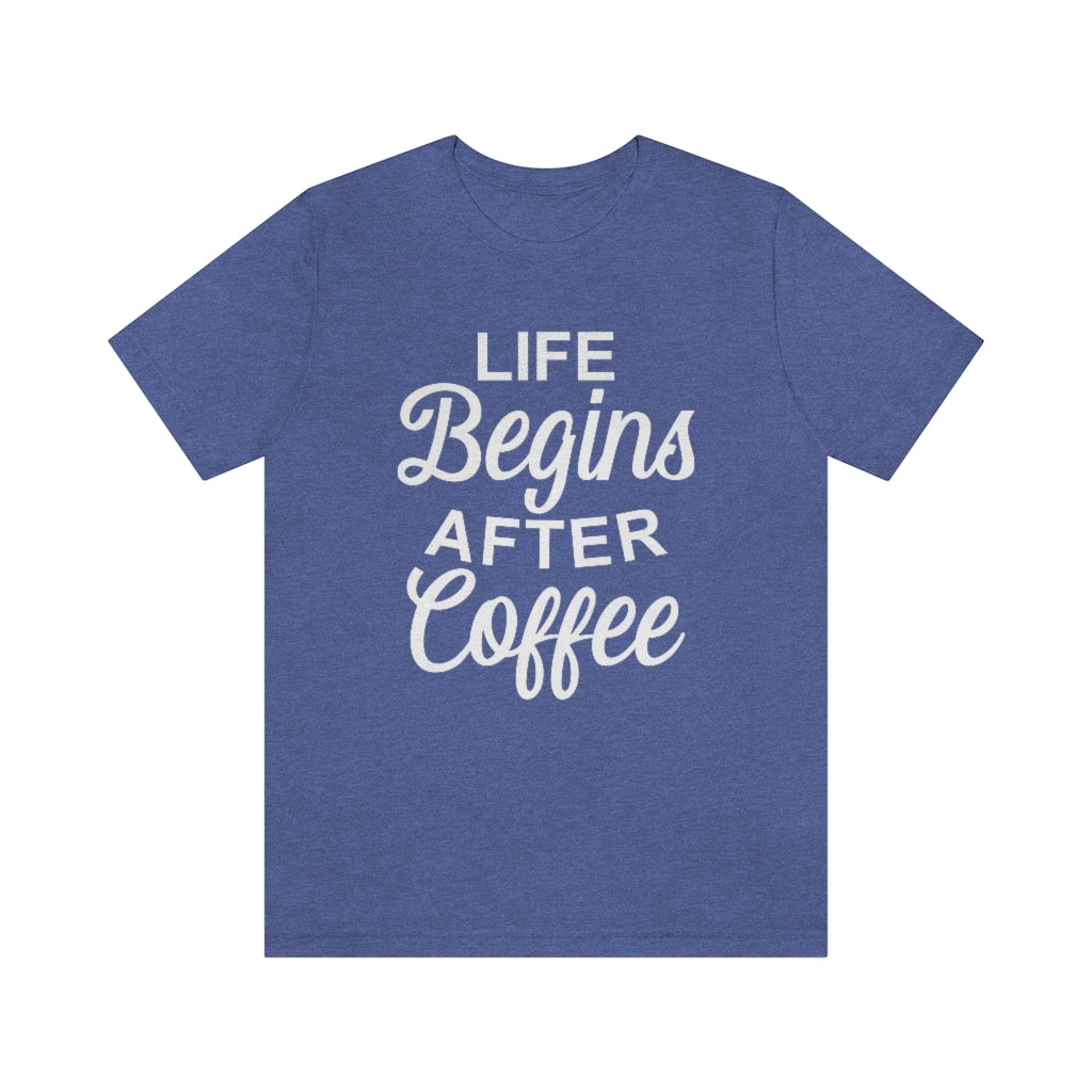 Life Begins After Coffee Funny Graphic T-Shirt