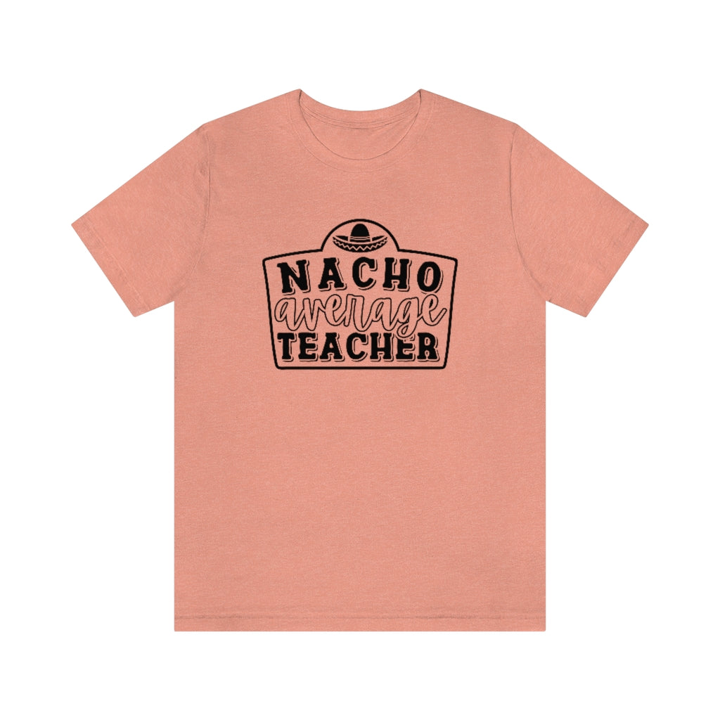 Nacho Average Teacher Funny Teacher Cinco De Mayo Graphic T-Shirt