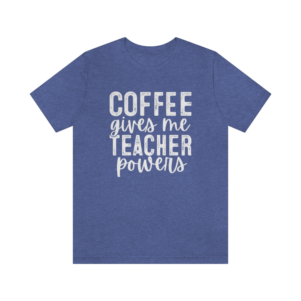 Coffee Gives Me Teacher Powers Graphic T-Shirt