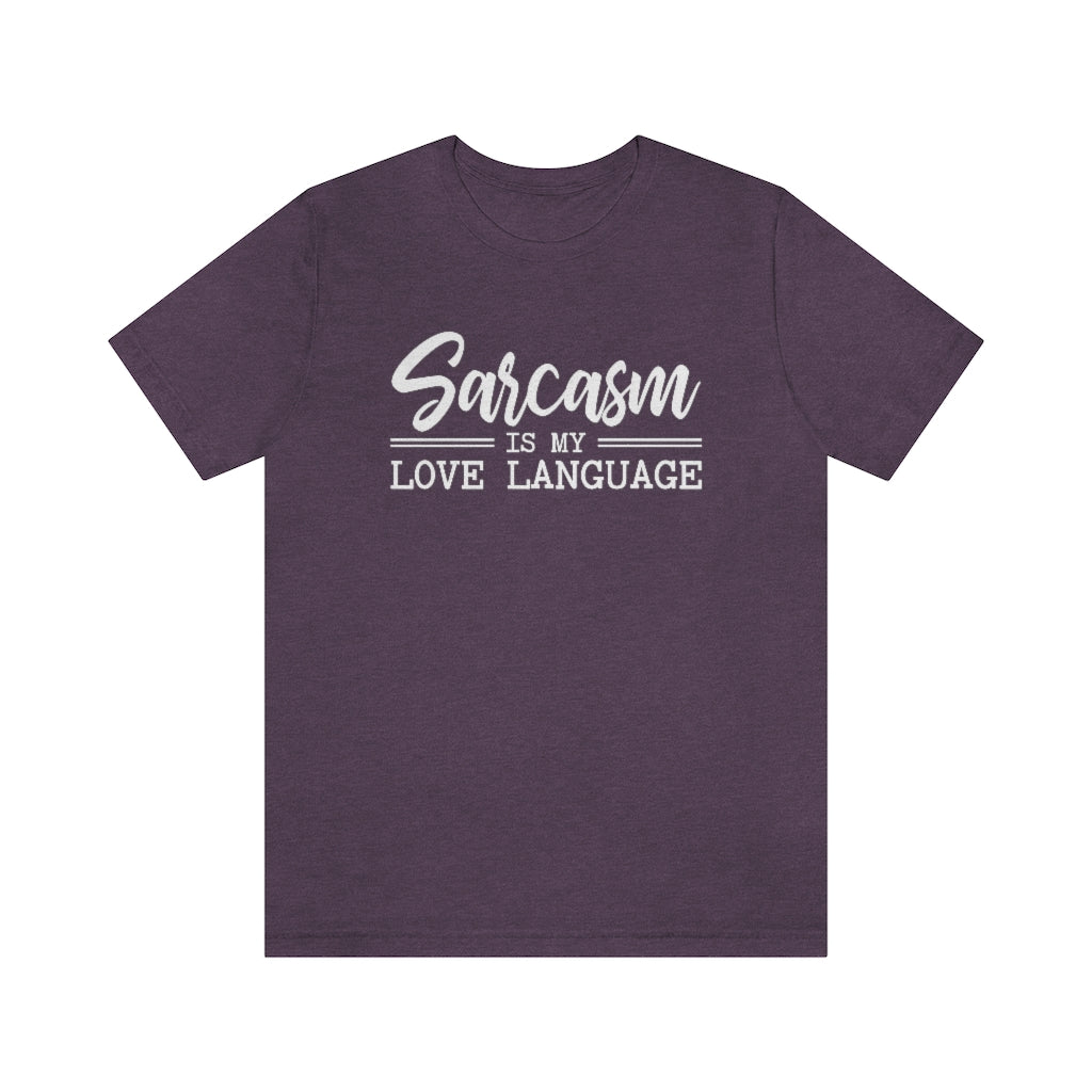 Sarcasm Is My Love Language Funny Graphic T-Shirt