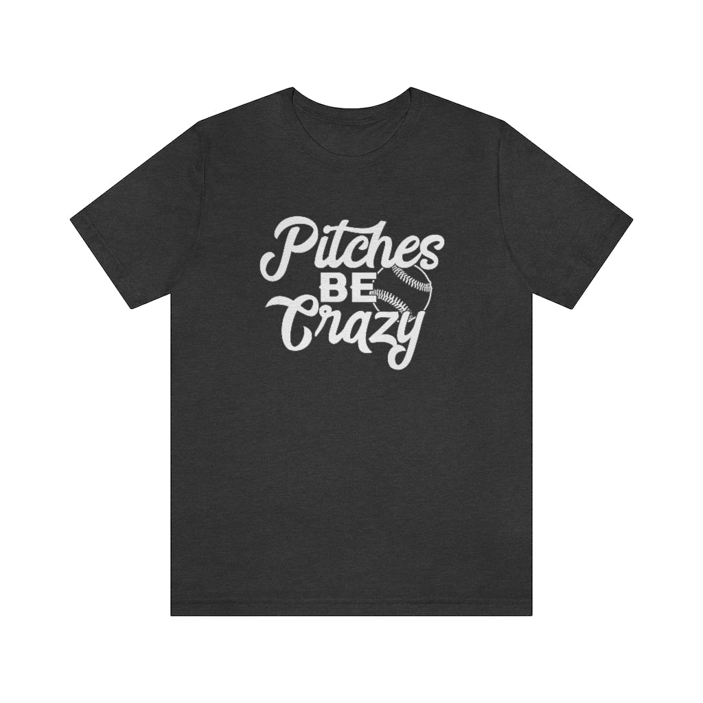 Pitches Be Crazy Baseball & Softball Graphic T-Shirt