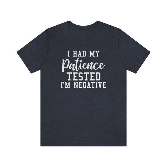 I Had My Patience Tested I'm Negative Funny Graphic T-Shirt