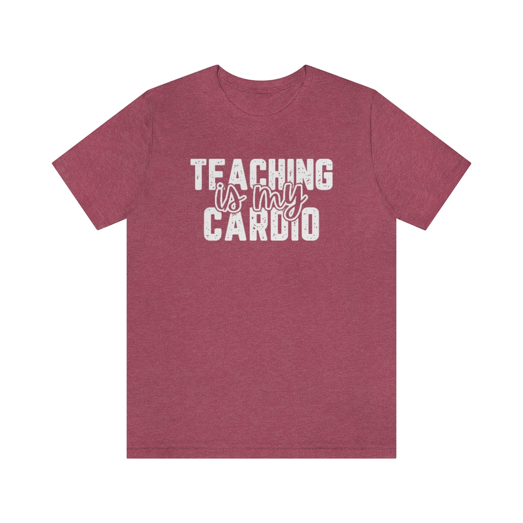 Teaching Is My Cardio Tee | Funny Teacher Graphic T-Shirt
