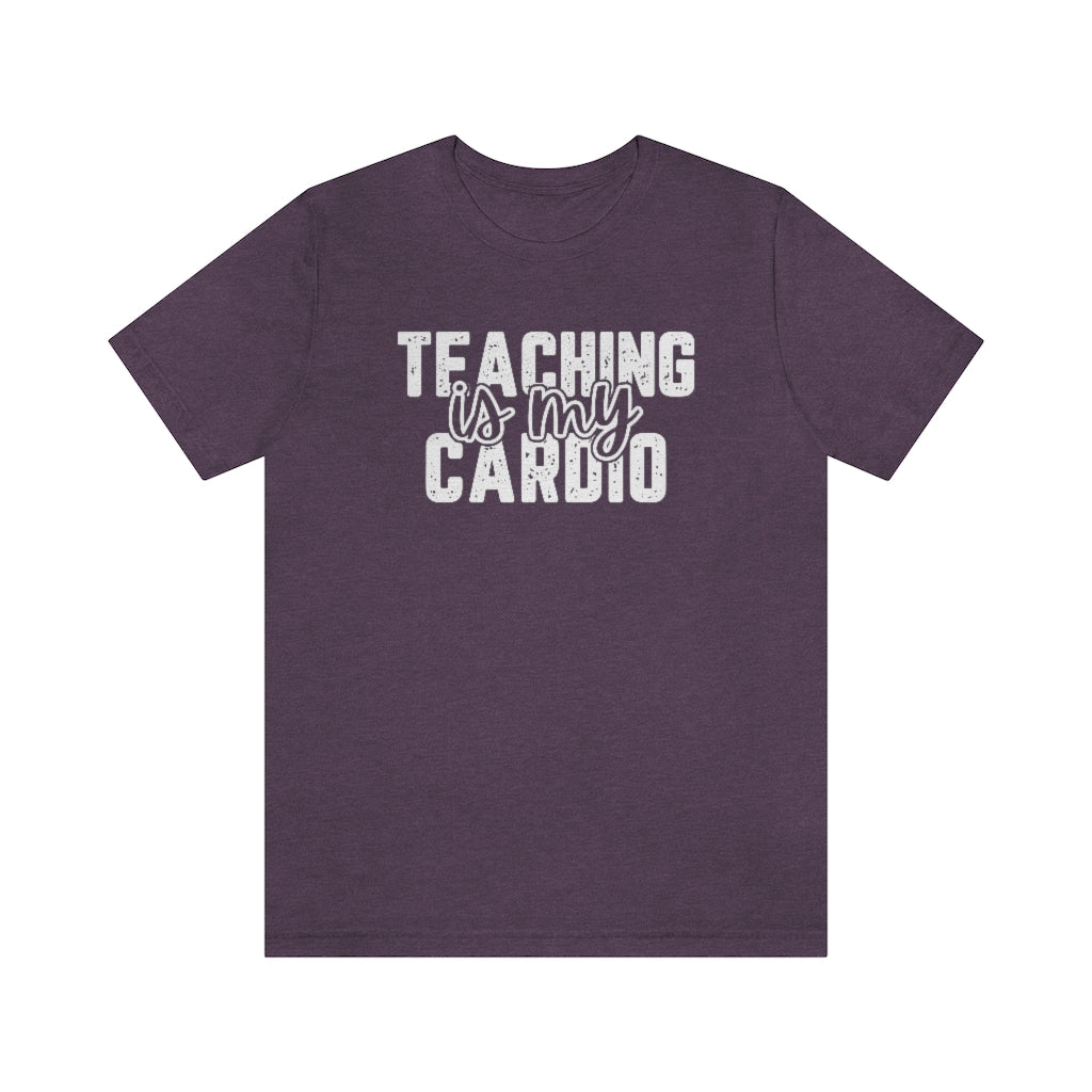 Teaching Is My Cardio Tee | Funny Teacher Graphic T-Shirt