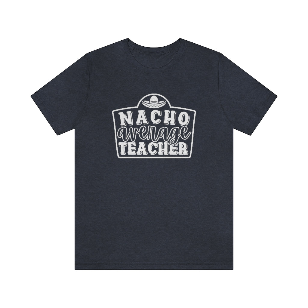 Nacho Average Teacher Funny Teacher Cinco De Mayo Graphic T-Shirt