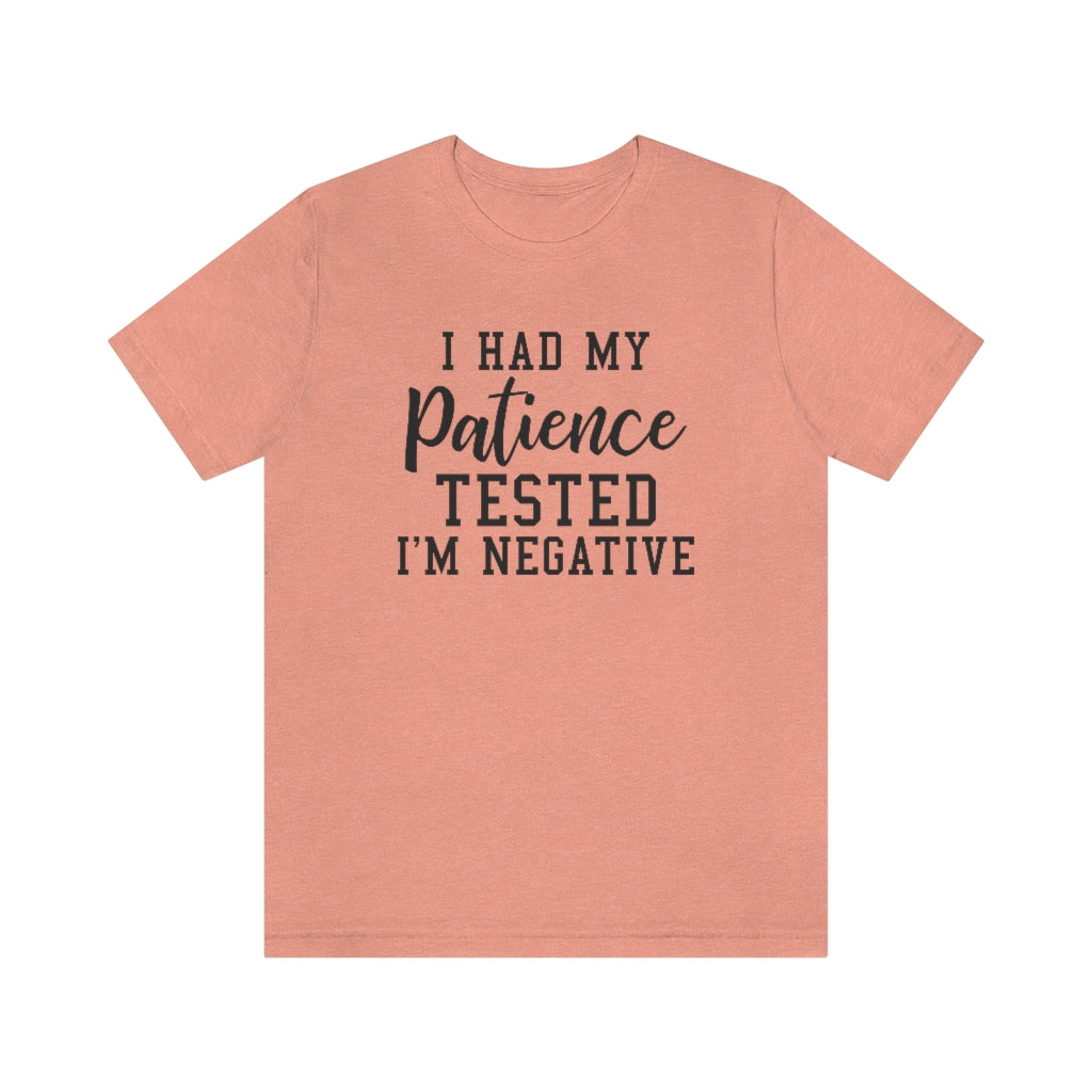 I Had My Patience Tested I'm Negative Funny Graphic T-Shirt