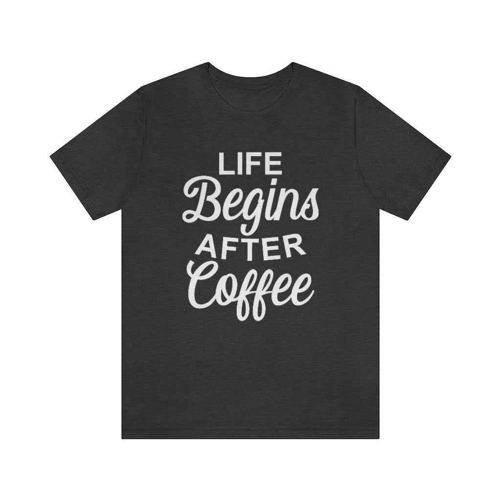 Life Begins After Coffee Funny Graphic T-Shirt