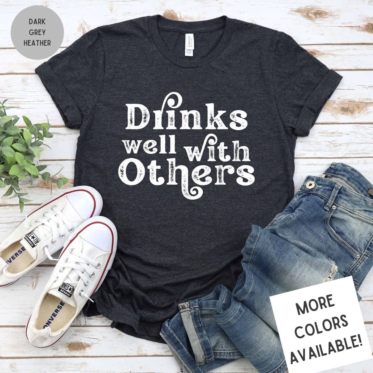 Drinks Well With Others Graphic T-Shirt | Funny Drinking Shirt