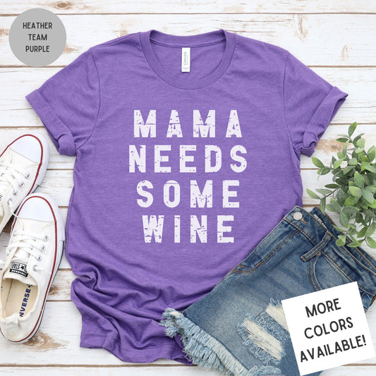 Mama Needs Some Wine Tee | Funny Mom Graphic T-Shirt