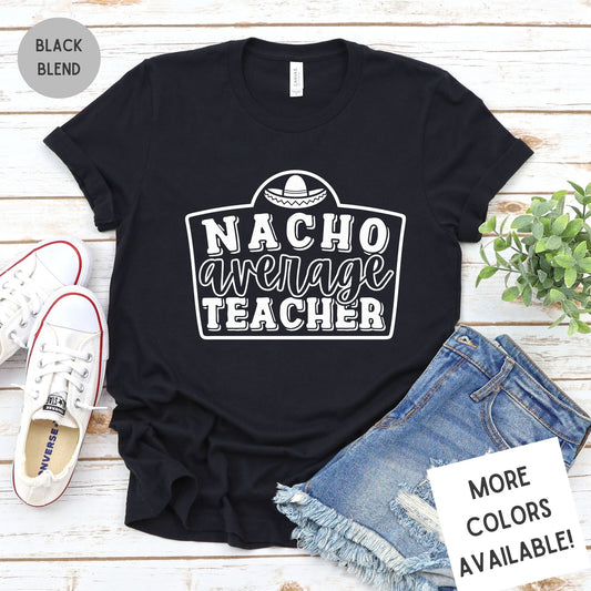 Nacho Average Teacher Funny Teacher Cinco De Mayo Graphic T-Shirt