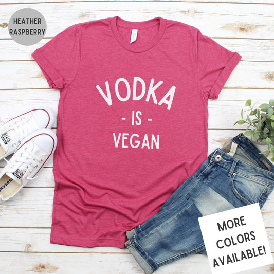 Vodka Is Vegan Shirt | Funny Drinking Tee | Unisex Super Soft Premium Graphic T-Shirt