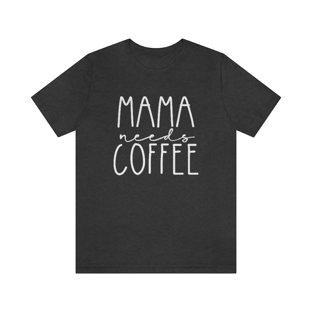 Mama Needs Coffee Mom Graphic T-Shirt