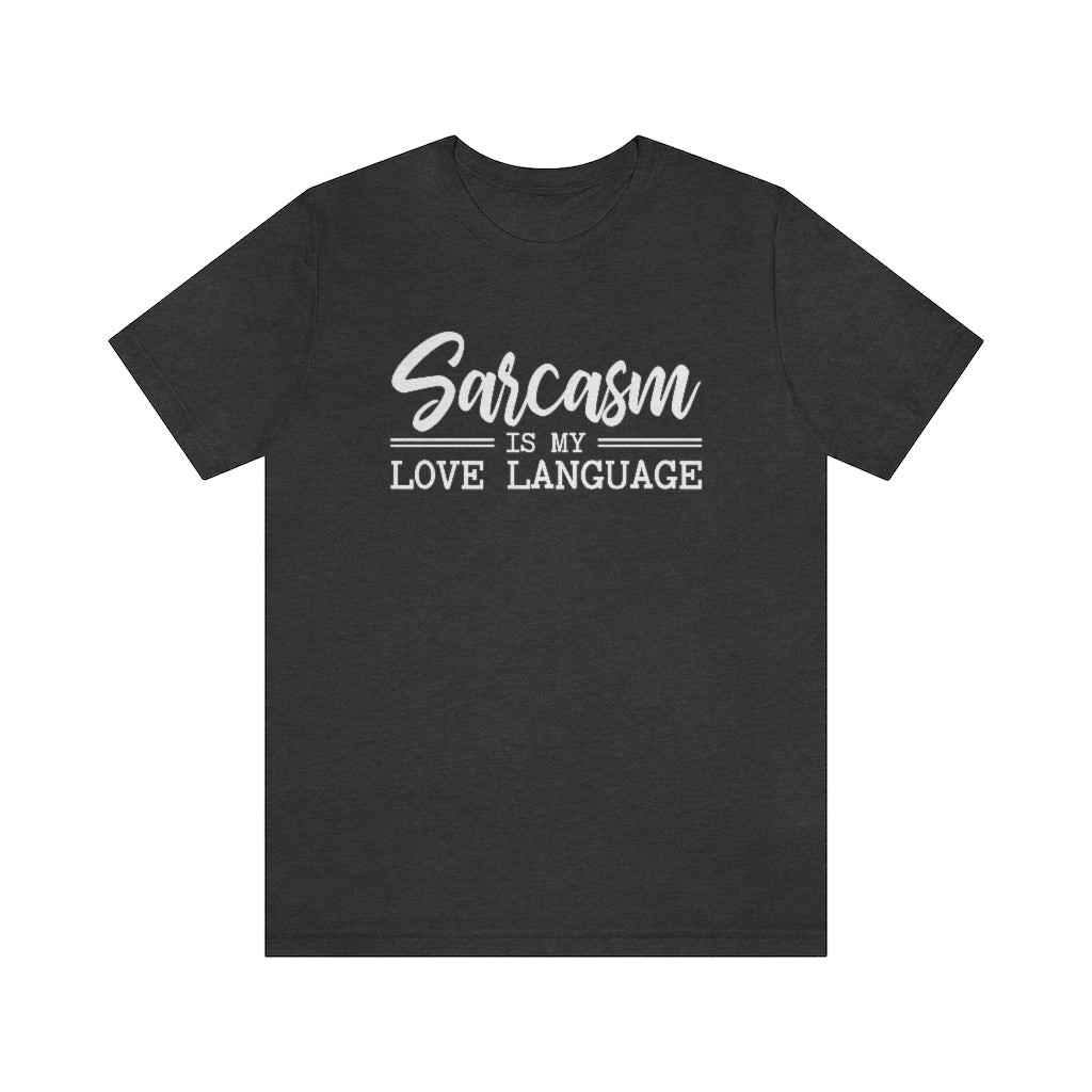 Sarcasm Is My Love Language Funny Graphic T-Shirt