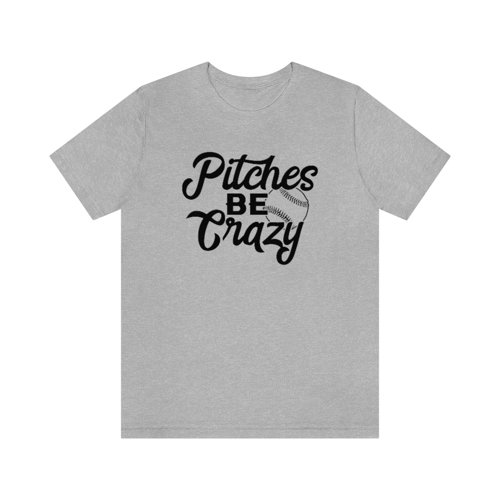 Pitches Be Crazy Baseball & Softball Graphic T-Shirt