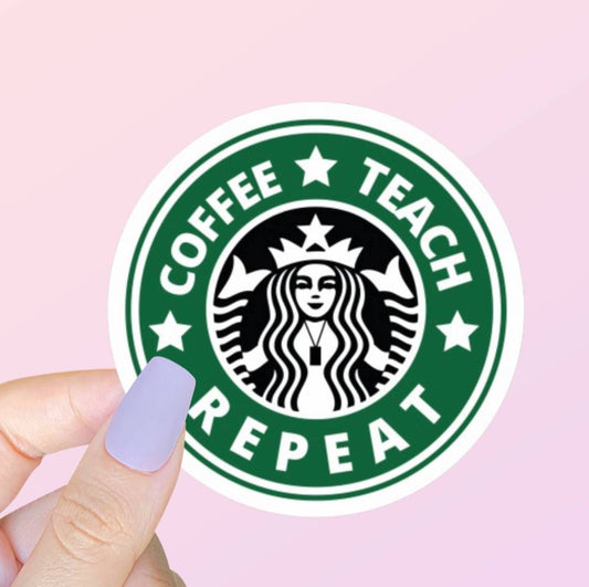 Starbucks Coffee Teach Repeat Sticker | Water Bottle Sticker | Laptop Sticker | Planner Sticker