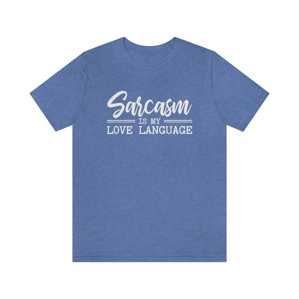 Sarcasm Is My Love Language Funny Graphic T-Shirt