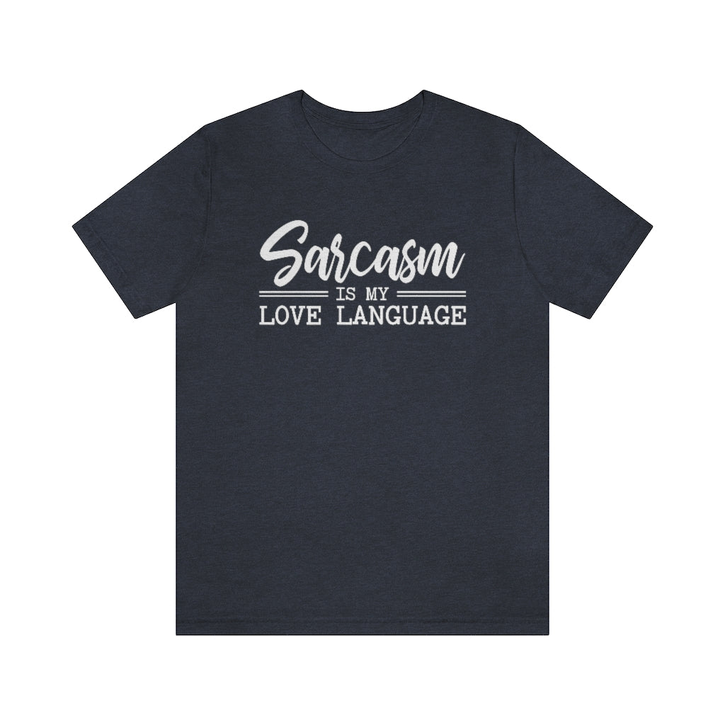 Sarcasm Is My Love Language Funny Graphic T-Shirt