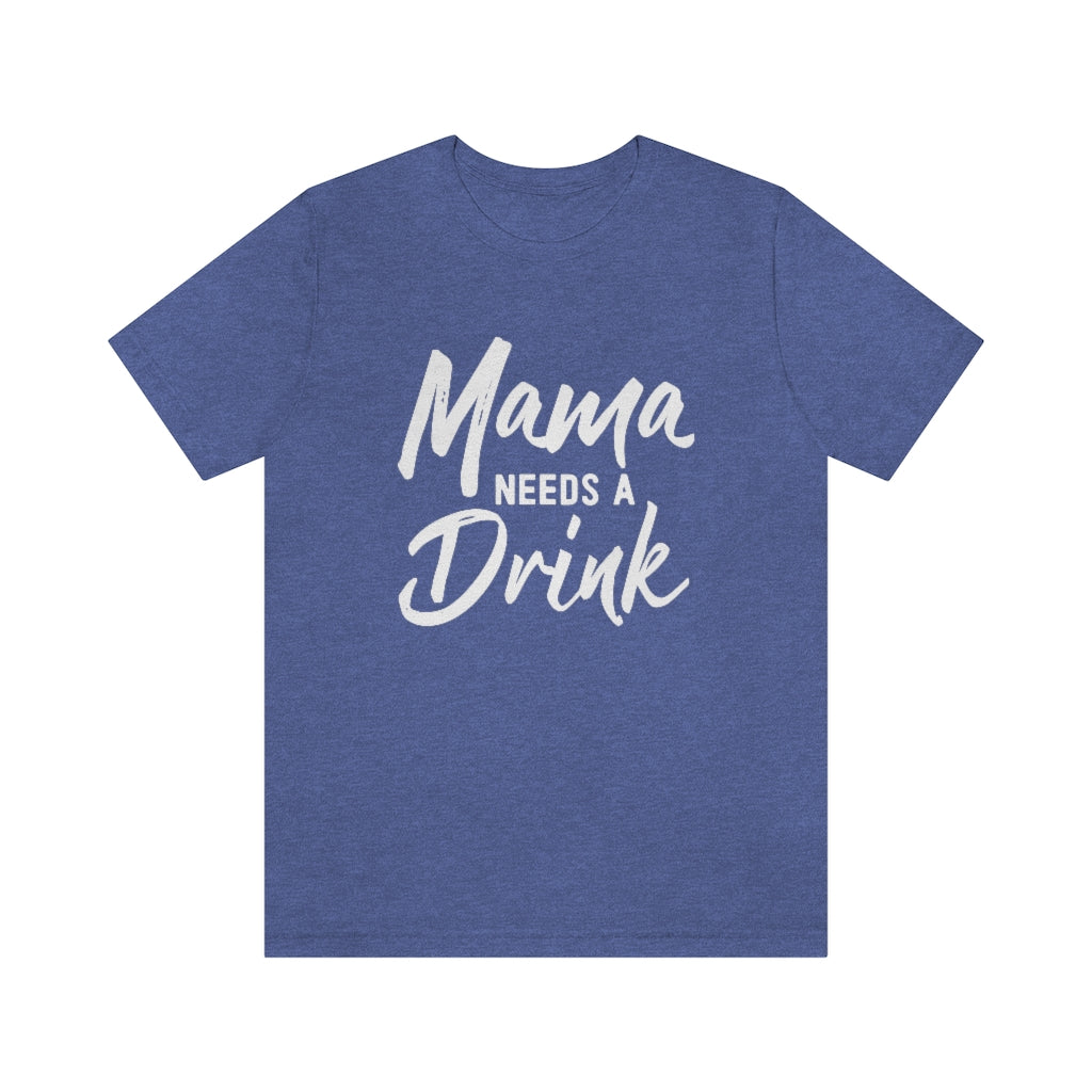 Mama Needs A Drink Graphic T-Shirt