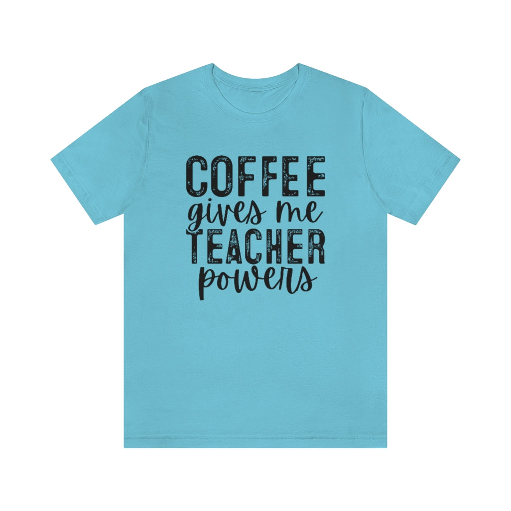 Coffee Gives Me Teacher Powers Graphic T-Shirt