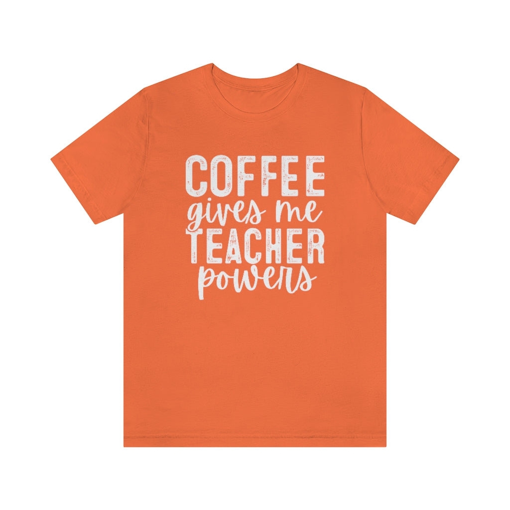 Coffee Gives Me Teacher Powers Graphic T-Shirt