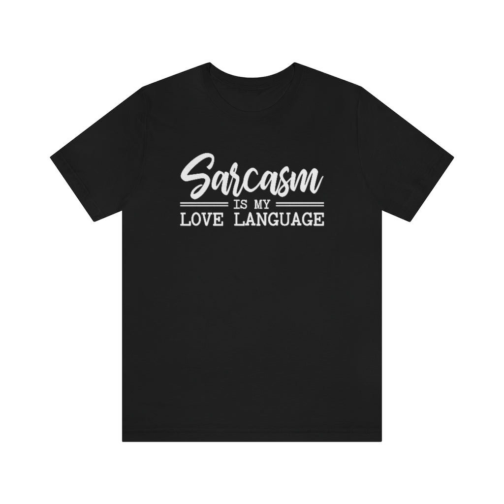 Sarcasm Is My Love Language Funny Graphic T-Shirt